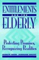 Entitlements and the Elderly : Protecting Promises, Recognizing Realities