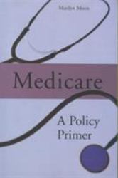 Medicare : A Policy Primer