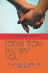 Poems from the Trap Vol. 1 : Love Lust Betrayals & Mistakes