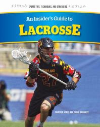 An Insider's Guide to Lacrosse