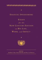 Emanuel Swedenborg : Essays for the New Century Edition on His Life, Work, and Impact