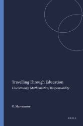 Travelling Through Education : Uncertainty, Mathematics, Responsibility