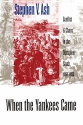 When the Yankees Came : Conflict and Chaos in the Occupied South, 1861-1865