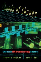 Sounds of Change : A History of FM Broadcasting in America