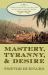 Mastery, Tyranny, and Desire : Thomas Thistlewood and His Slaves in the Anglo-Jamaican World