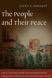 The People and Their Peace : Legal Culture and the Transformation of Inequality in the Post-Revolutionary South