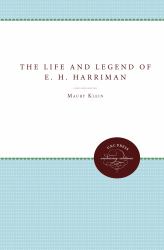 The Life and Legend of E. H. Harriman