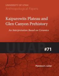 Kaiparowits Plateau and Glen Canyon Prehistory : An Interpretation Based on Ceramics UUAP 71