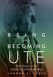 Being and Becoming Ute : The Story of an American Indian People