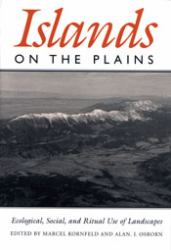 Islands on the Plains : Ecological, Social, and Ritual Use of Landscapes