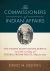 The Commissioners of Indian Affairs : The United States Indian Service and the Making of Federal Indian Policy, 1824 To 2017