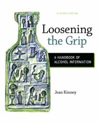 Loosening the Grip : A Handbook of Alcohol Information