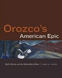 Orozco's American Epic : Myth, History, and the Melancholy of Race