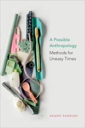 A Possible Anthropology : Methods for Uneasy Times