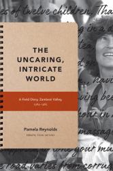 The Uncaring, Intricate World : A Field Diary, Zambezi Valley, 1984-1985