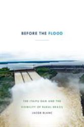 Before the Flood : The Itaipu Dam and the Visibility of Rural Brazil