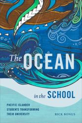 The Ocean in the School : Pacific Islander Students Transforming Their University