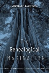 The Genealogical Imagination : Two Studies of Life over Time