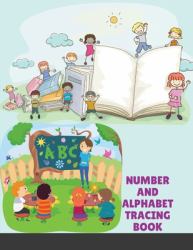 Number and Alphabet Tracing Book : For Preschoolers and Kids Ages 3-12 Trace Numbers Practice Workbook for Pre K, Kindergarten and Kids Ages 3-12 Math Activity Book