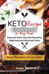 Keto Diet for Busy People : Easy and Quick Keto Diet Recipe for Beginners and Advanced Users