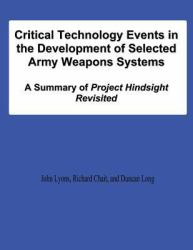 Critical Technology Events in the Development of Selected Army Weapons Systems: a Summary of Project Hindsight Revisited