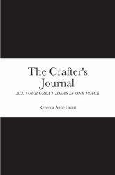 The Crafter's Journal : All Your Great Ideas in One Place