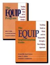 EQUIP Program Book/EQUIP Implementation Guide : Teaching Youth to Think and Act Responsibly Through a Peer-Helping Approach