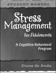 Stress Management for Adolescents, Student Manual : A Cognitive-Behavioral Program