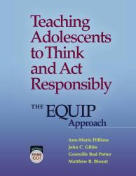 Teaching Adolescents to Think and Act Responsibly : The EQUIP Approach