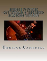 Beginner Guitar Chord Exercises : Chords, Scales, and Lists of Easy Guitar Songs