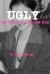 Ugly : The Story of a Bullied Girl