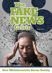 The Fake News Crisis : How Misinformation Harms Society