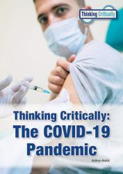 Thinking Critically : The COVID-19 Pandemic