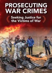 Prosecuting War Crimes : Seeking Justice for the Victims of War