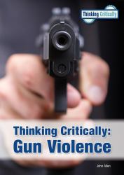 Thinking Critically : Gun Violence