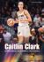 Caitlin Clark : Basketball Superstar and Inspiration for a New Generation