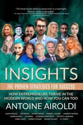 Insights: the Proven Strategies for Success : How Entrepreneurs Thrive in the Modern World and How You Can Too