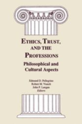 Ethics, Trust, and the Professions : Philosophical and Cultural Aspects