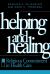 Helping and Healing : Religious Commitment in Health Care