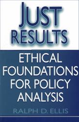 Just Results : Ethical Foundations for Policy Analysis