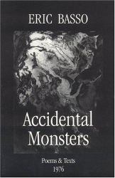 Accidental Monsters : Poems and Texts 1976