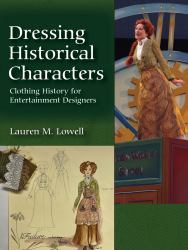 Dressing Historical Characters : Clothing History for Entertainment Designers