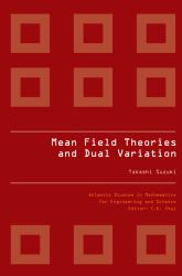 Mean Field Theories and Dual Variation : A Mathematical Profile Emerged in the Nonlinear Hierarchy