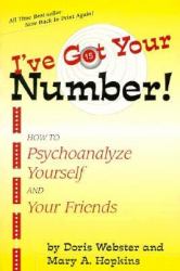 I've Got Your Number : How to Psychoanalyze Yourself and Friends