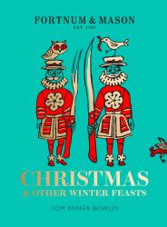 Fortnum and Mason : Christmas and Other Winter Feasts