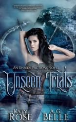 Unseen Trials : An Unseen Factions Novel