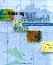 Modeling Our World : The ESRI Guide to Geodatabase Design