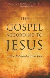 Gospel According to Jesus : A New Testament for Our Time