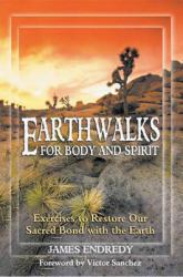 Earthwalks for Body and Spirit : Exercises to Restore Our Sacred Bond with the Earth