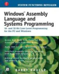 Windows Assembly Language and Systems Programming : 16- and 32-Bit Low-Level Programming for the PC and Windows